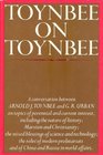 Toynbee on Toynbee A Conversation Between Arnold J Toynbee and GR Urban
