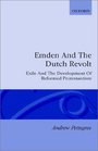 Emden and the Dutch Revolt Exile and the Development of Reformed Protestantism