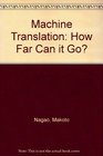 Machine Translation How Far Can It Go