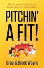 Pitchin' A Fit Overcoming Angry and StressedOut Parenting