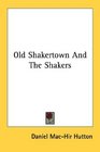 Old Shakertown And The Shakers