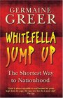 Whitefella Jump Up The Shortest Way To Nationhood