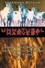 Unnatural Harvest  How Corporate Science Is Secretly Altering Our Food