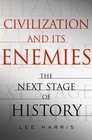 Civilization and Its Enemies  The Next Stage of History