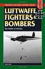 Luftwaffe Fighters and Bombers The Battle of Britain