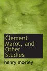 Clement Marot and Other Studies