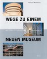 Wege zu einem neuen Museum Museumsarchitektur im 20 Jahrhundert
