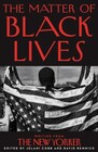 The Matter of Black Lives Writing from The New Yorker