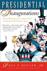 Presidential Inaugurations From Washington's Election to George W Bush's Gala