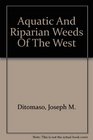 Aquatic And Riparian Weeds Of The West