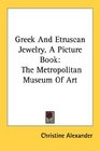 Greek And Etruscan Jewelry A Picture Book The Metropolitan Museum Of Art