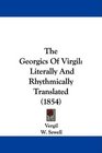 The Georgics Of Virgil Literally And Rhythmically Translated