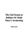 The Girl Scouts at Bellaire Or Maid Mary's Awakening