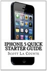 iPhone 5 Quick Starter Guide Or iPhone 4 / 4S with iOS 6