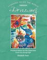 Learning To See the World through Drawing Practical Advice for the Classroom Grades One through Eight