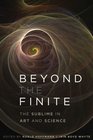 Beyond the Finite The Sublime in Art and Science