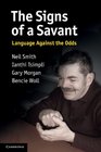 The Signs of a Savant Language Against the Odds