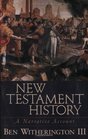 New Testament History A Narrative Account