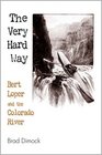 The Very Hard Way Bert Loper and the Colorado River