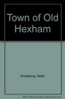 Town of Old Hexham