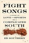 Fight Songs A Story of Love and Sports in a Complicated South