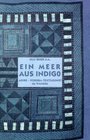 Ein Meer aus Indigo AdireYorubaTextilkunst im Wandel