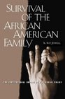 Survival of the African American Family  The Institutional Impact of US Social Policy