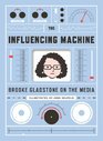 The Influencing Machine Brooke Gladstone on the Media