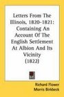 Letters From The Illinois 18201821 Containing An Account Of The English Settlement At Albion And Its Vicinity