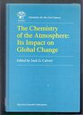 The Chemistry of the Atmosphere Its Impact on Global Change A 'Chemistry for the 21st Century' Monograph