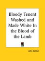 Bloody Tenent Washed and Made White In the Blood of the Lamb