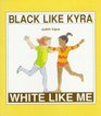 Black Like Kyra White Like Me A Concept Book