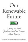Our Renewable Future Laying the Path for One Hundred Percent Clean Energy