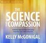 The Science of Compassion A Modern Approach for Cultivating Empathy Love and Connection