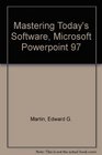Mastering Today's Software Microsoft Powerpoint 97