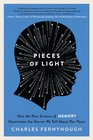 Pieces of Light How the New Science of Memory Illuminates the Stories We Tell About Our Pasts