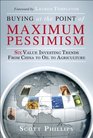 Buying at the Point of Maximum Pessimism Six Value Investing Trends from China to Oil to Agriculture