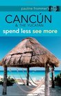 Pauline Frommer's Cancun  the Yucatan