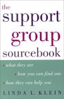 The Support Group Sourcebook  What They Are How You Can Find One and How They Can Help You