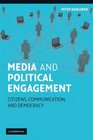 Media and Political Engagement Citizens Communication and Democracy