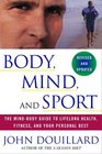 Body Mind and Sport  The MindBody Guide to Lifelong Health Fitness and Your Personal Best