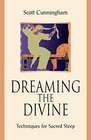 Dreaming the Divine Techniques for Sacred Sleep
