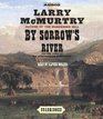 By Sorrow's River (Mcmurtry, Larry. Berrybender Narratives, Bk. 3.)
