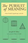 The Pursuit of Meaning Viktor Frankl Logotherapy and Life