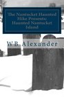 Haunted Nantucket Island Newly Released With Stories From The Tour