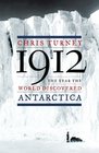 1912 The Year the World Discovered Antarctica