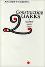 Constructing Quarks  A Sociological History of Particle Physics