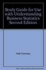 Study Guide for Use with Understanding Business Statistics Second Edition