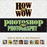 How to Wow  Photoshop for Photography