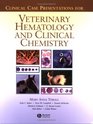 Clinical Case Presentations for Veterinary Hematology and Clinical Chemistry